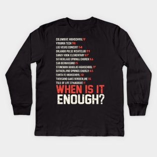 When Is It Enough Shirt Updated Kids Long Sleeve T-Shirt